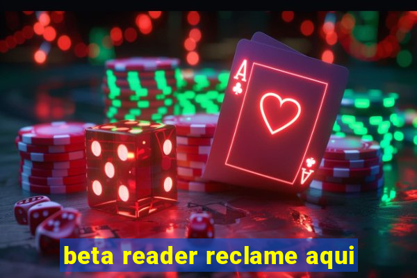 beta reader reclame aqui